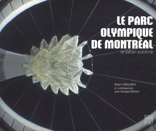 Le parc olympique de Montréal: Le béton sublimé book