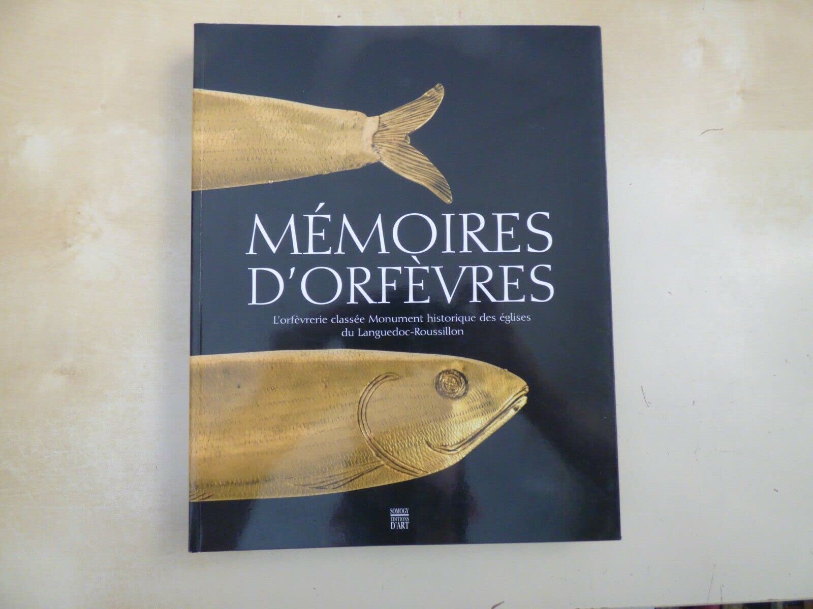 Mémoires d'orfèvres: L'orfèvrerie classée Monument historique des églises du Languedoc-Roussillon book