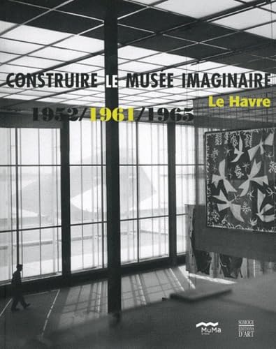 Construire le musée imaginaire: Le Havre 1952/1961/1965 book
