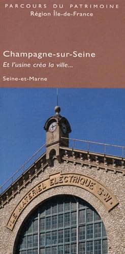 Champagne-sur-Seine, Seine-et-Marne: Et l'usine créa la ville... Books