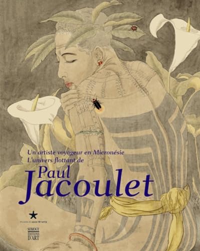 Un artiste voyageur en Micronésie: L'univers flottant de Paul Jacoulet Books