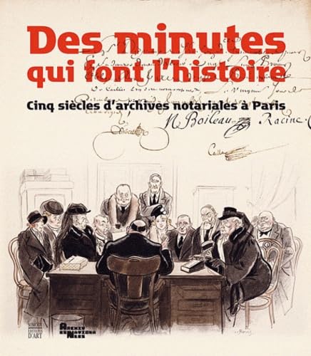 Des minutes qui font l'histoire: Cinq siècles d'archives notariales à Paris book