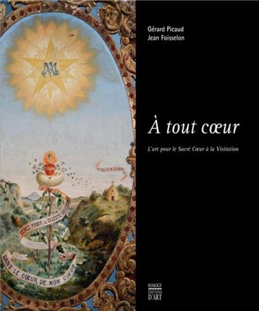 A tout coeur - L'art pour le Sacré Coeur à la Visitation book
