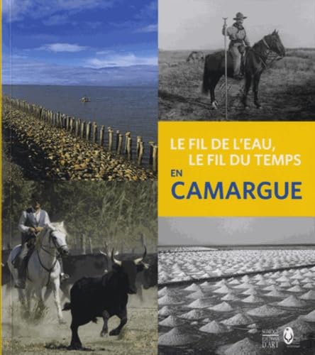 Le fil de l'eau, le fil du temps en Camargue Books