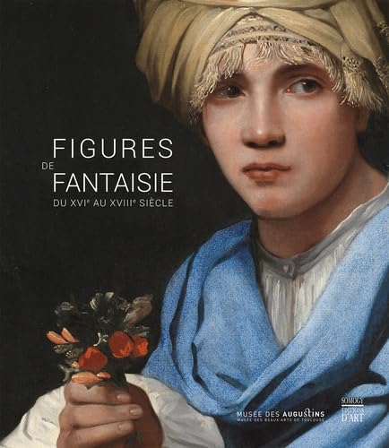 Figures de fantaisie du XVIe au XVIIIe siècle: Musée des Augustins Books