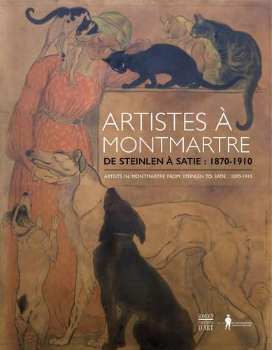 Artistes à Montmartre: De Steinlen à Satie : 1870-1910 book