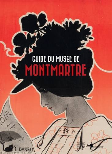 A History of Monmartre: A Guide to the Musee de Montmarte Film, Art & Culture