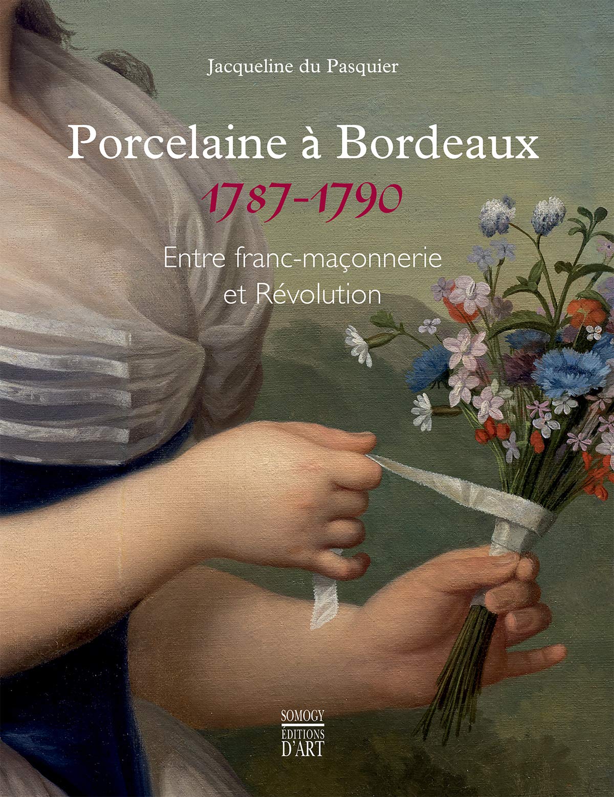 Porcelaine à Bordeaux (1787-1790): Entre franc-maçonnerie et Révolution Books