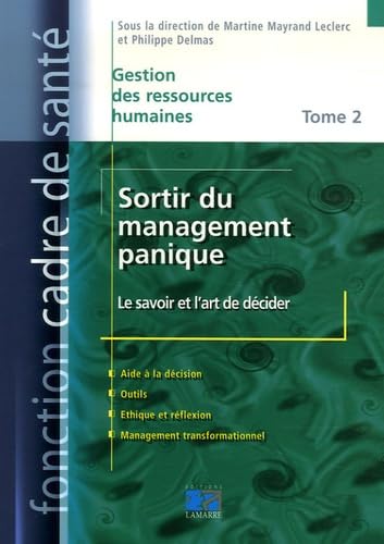 Sortir du management panique: Tome 2, Le savoir et l'art de décider Books