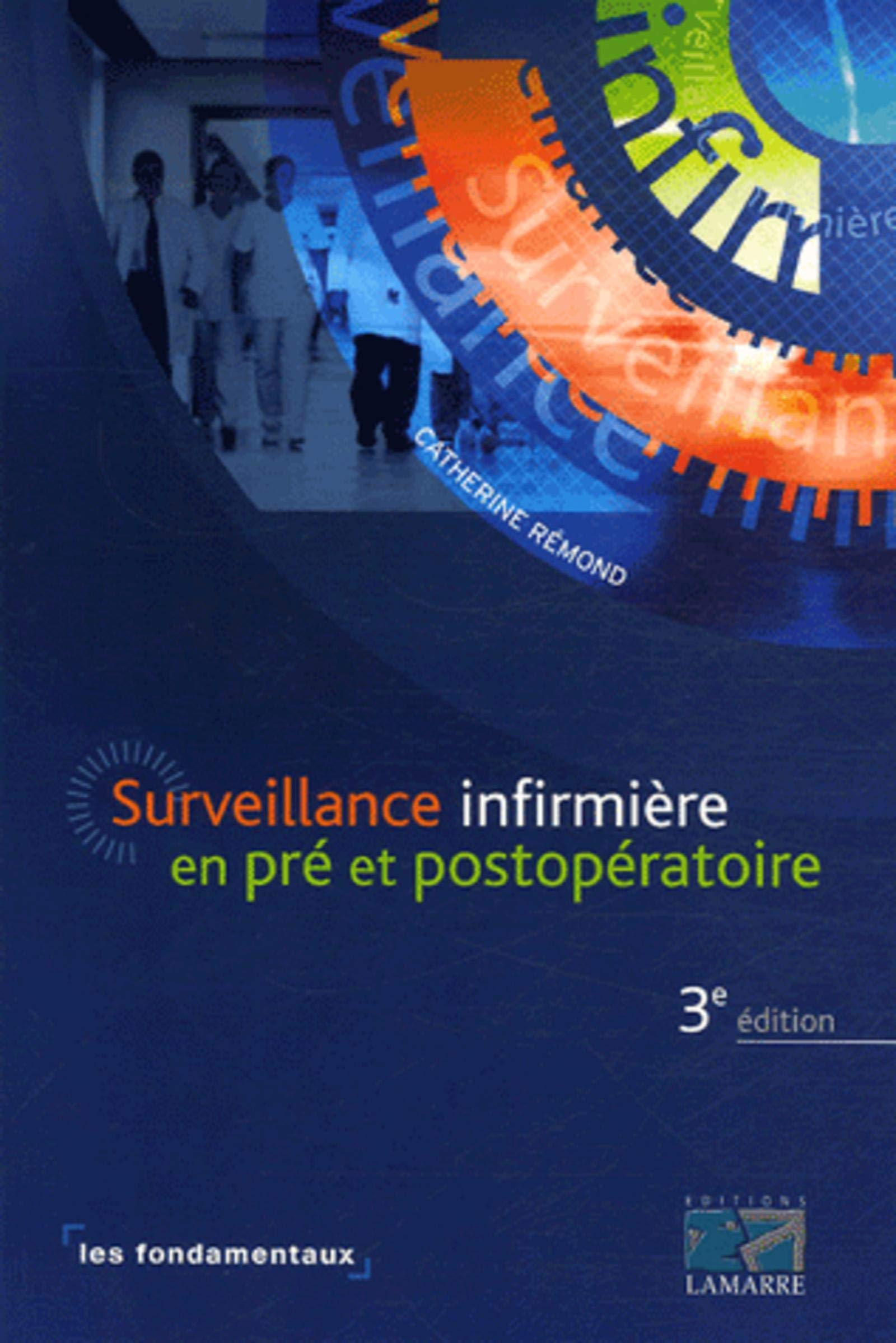 SURVEILLANCE INFIRMIERE EN PRE ET POST OPERATOIRE 3E EDITION: LES FONDAMENTAUX Books