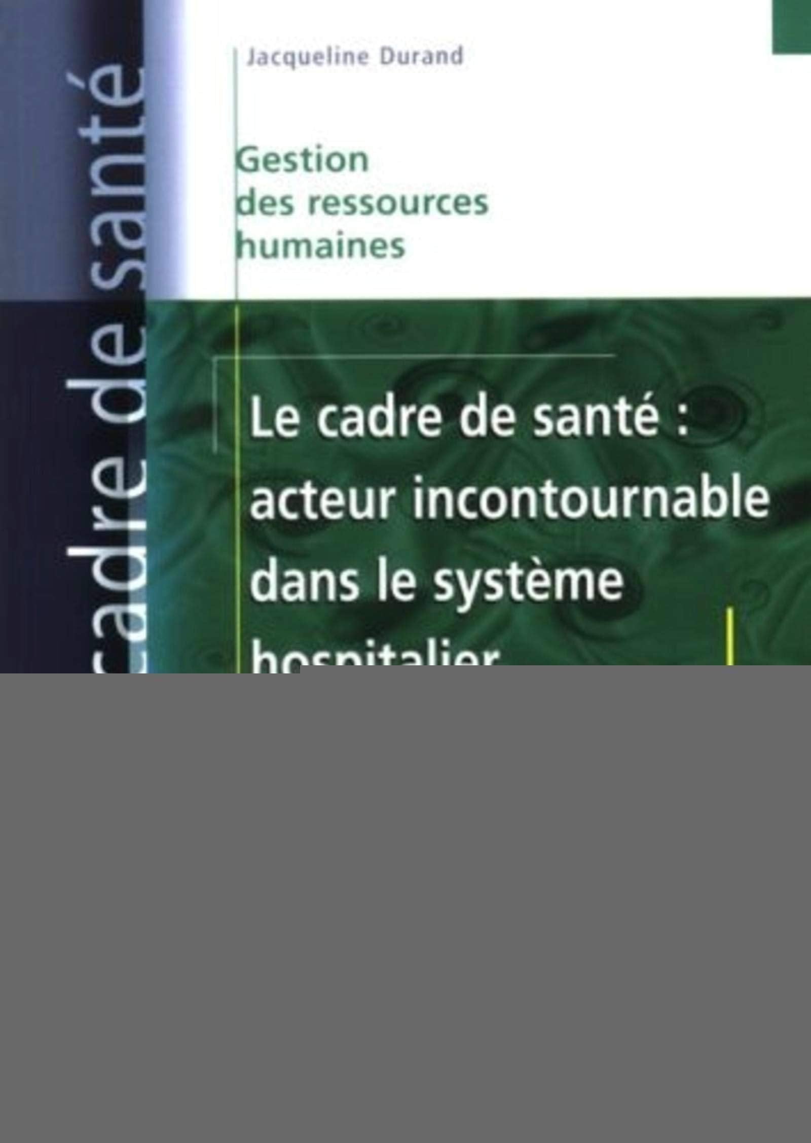 Le cadre de santé : acteur incontournable dans le système hospitalier Medicine