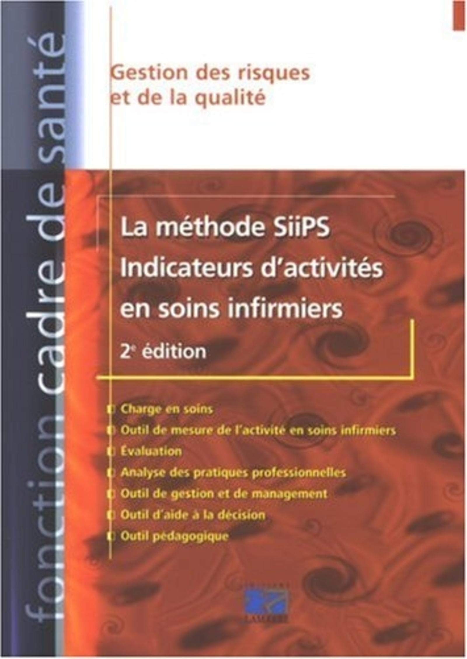 La méthode SiiPS: Indicateurs d'activités en soins infirmiers 2eme édition: Gestion des risques et de la qualité book