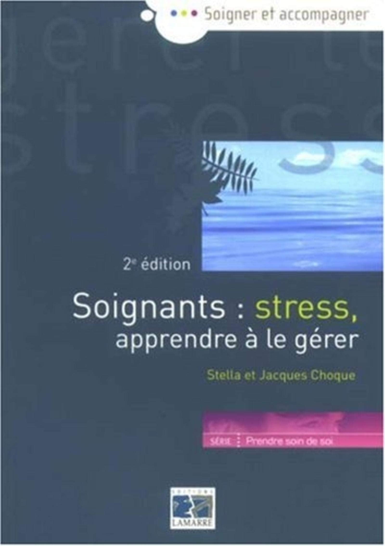 SOIGNANTS STRESS APRRENDRE A LE GERER 2EME EDITION: 2EME EDITION Medicine