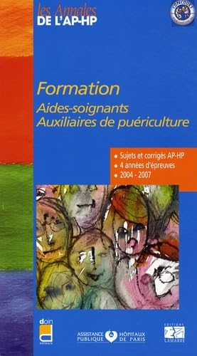 Formation Aides-soignants Auxiliaires de puériculture: Epreuves de sélection 2004-2007 book