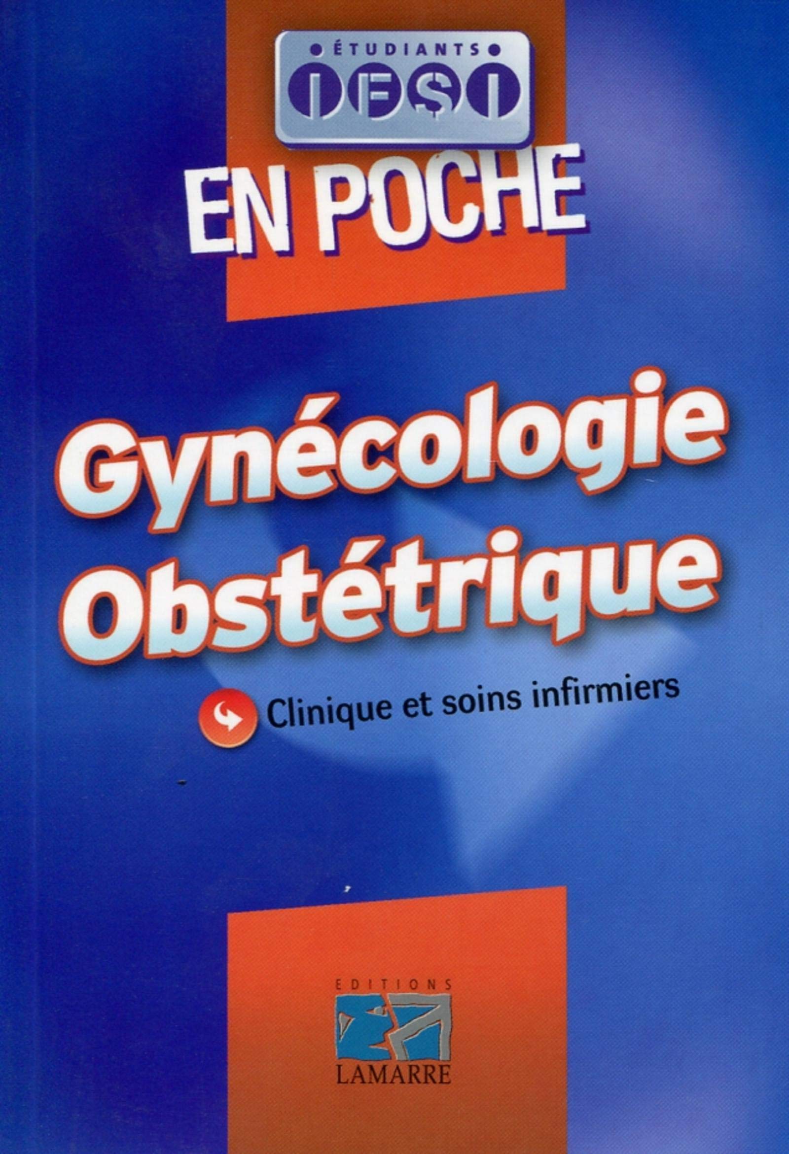 GYNECOLOGIE OBSTETRIQUE EN POCHE: CLINIQUE ET SOINS INFIRMIERS Medicine