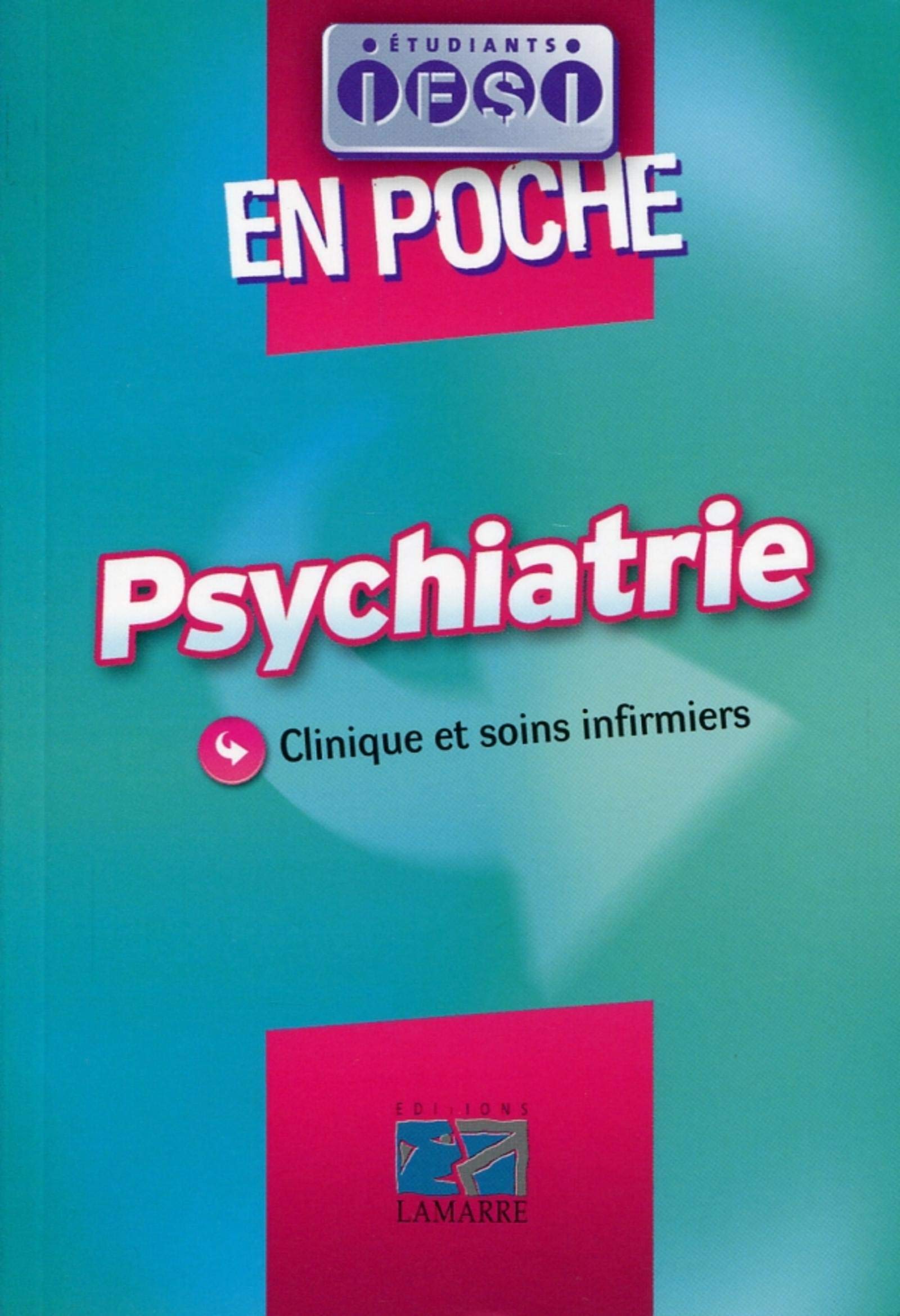 PSYCHIATRIE EN POCHE: CLINIQUE ET SOINS INFIRMIERS Medicine