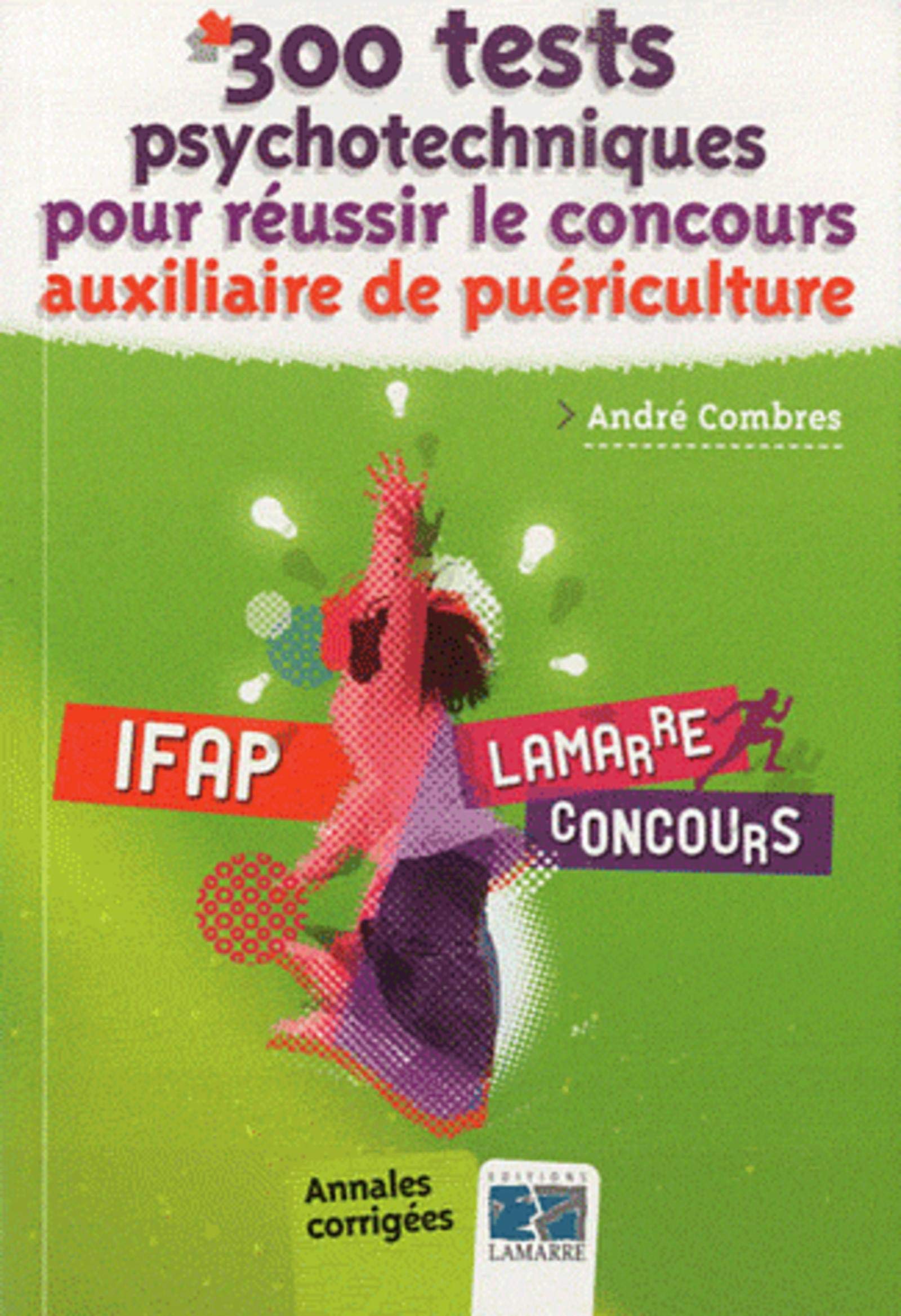 300 TESTS PSYCHOTECHNIQUES POUR REUSSIR LE CONCOURS AP AU LIEU DE IFAP: ANNALES CORRIGEES Books