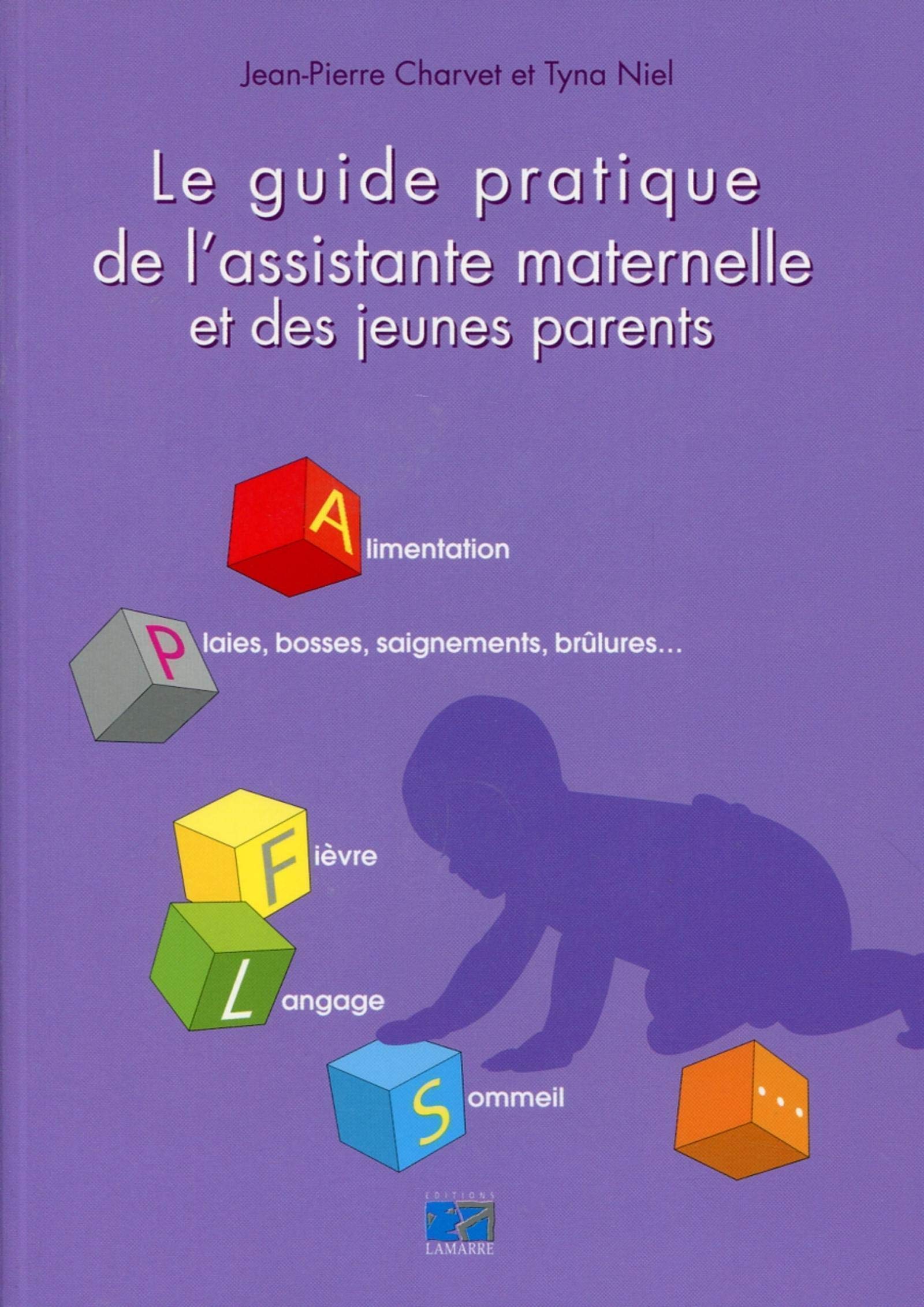 Le guide pratique de l'assistante maternelle et des jeunes parents Medicine