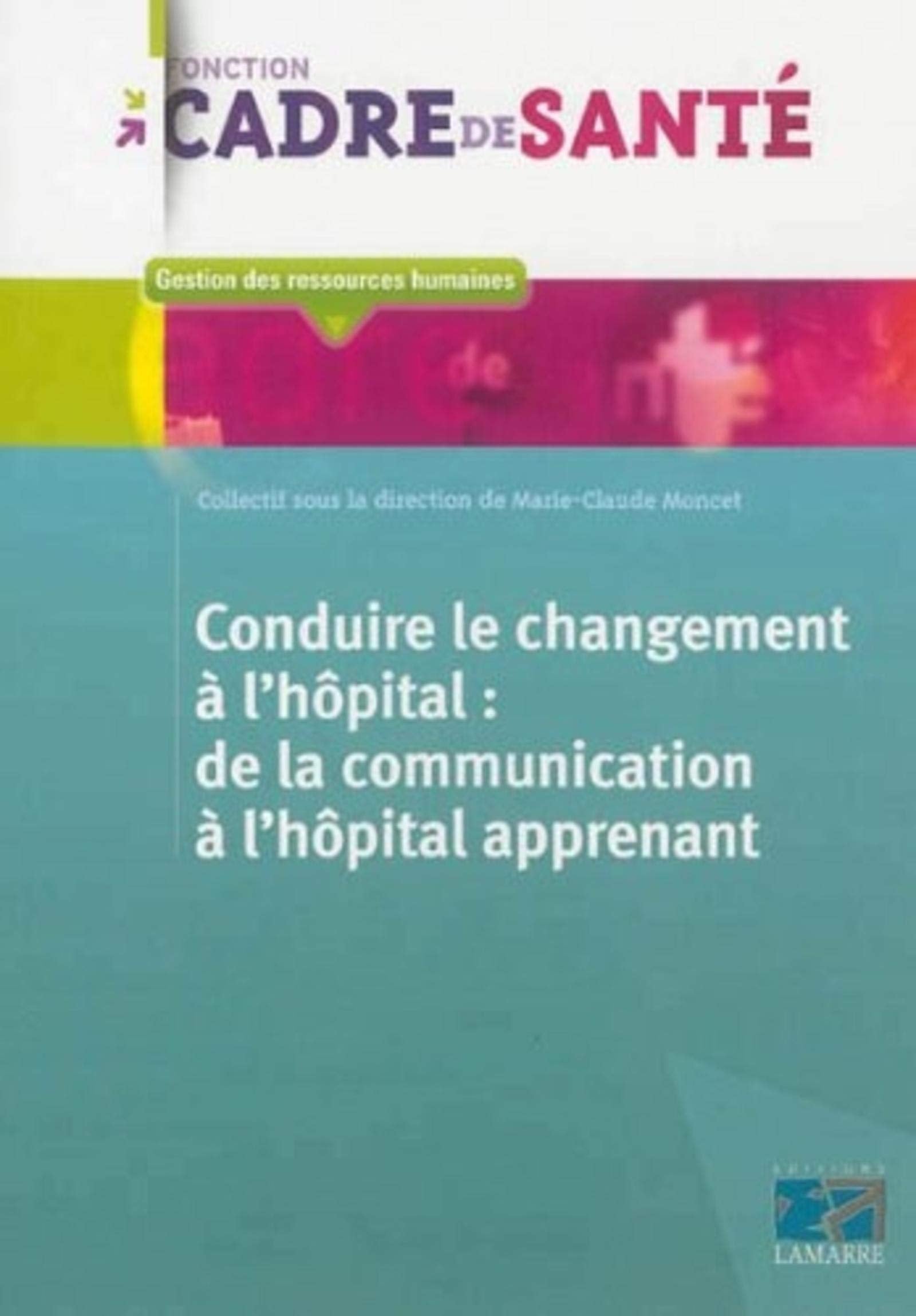 Conduire le changement à l'hôpital: de la communication à l'hôpital apprenant Medicine