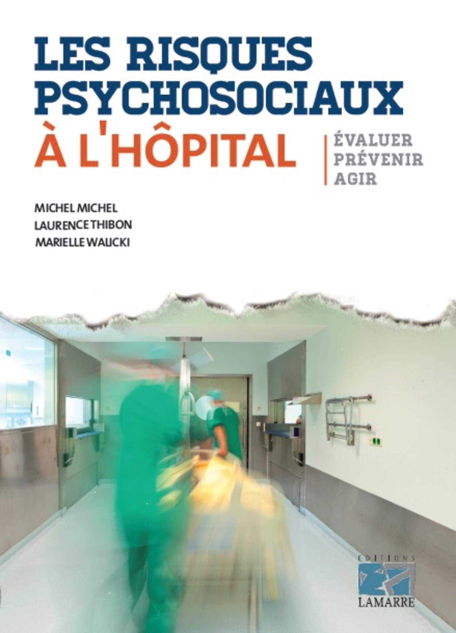 Les risques psychosociaux à l'hôpital: Evaluer - Prévenir - Agir. Medicine