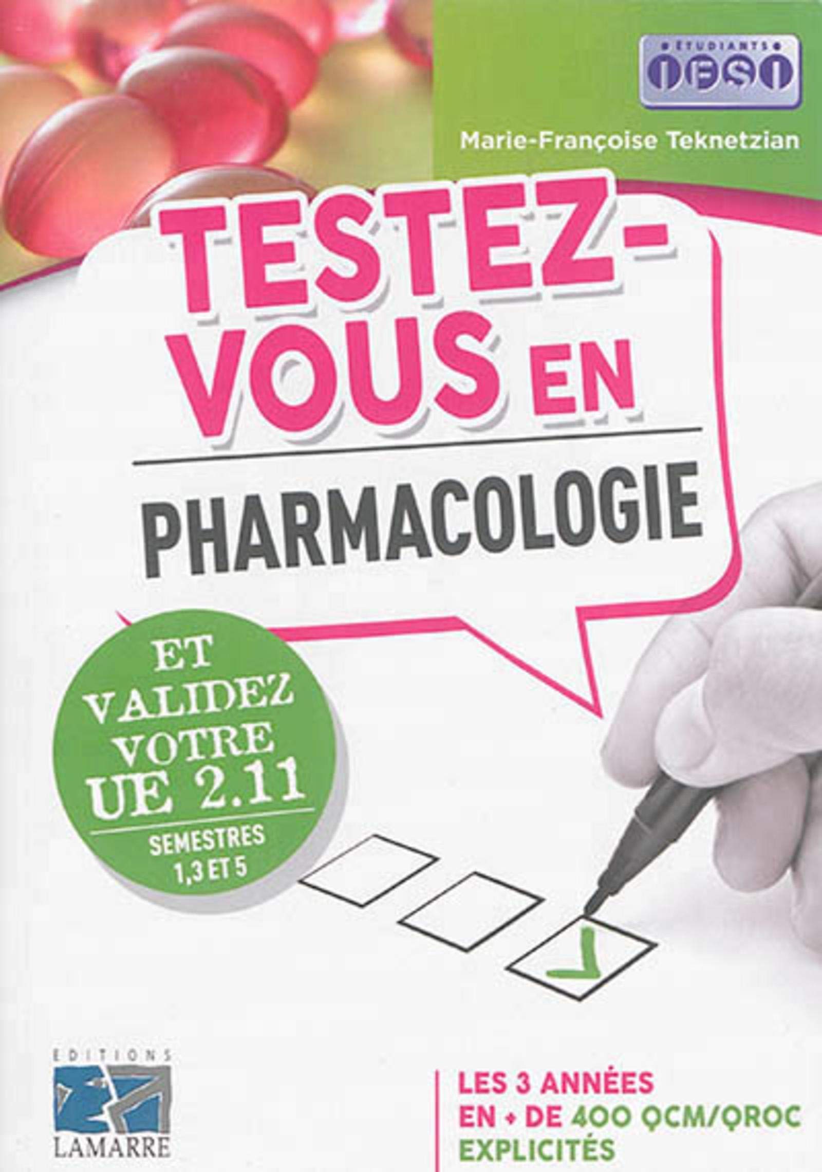 TESTEZ VOUS EN PHARMACOLOGIE ET VALIDEZ VOTRE UE 2.11 SEMESTRE 1 3 ET 5: LES 3 ANNEES EN + DE 400 QCM/QROC EXPLICITES Medicine