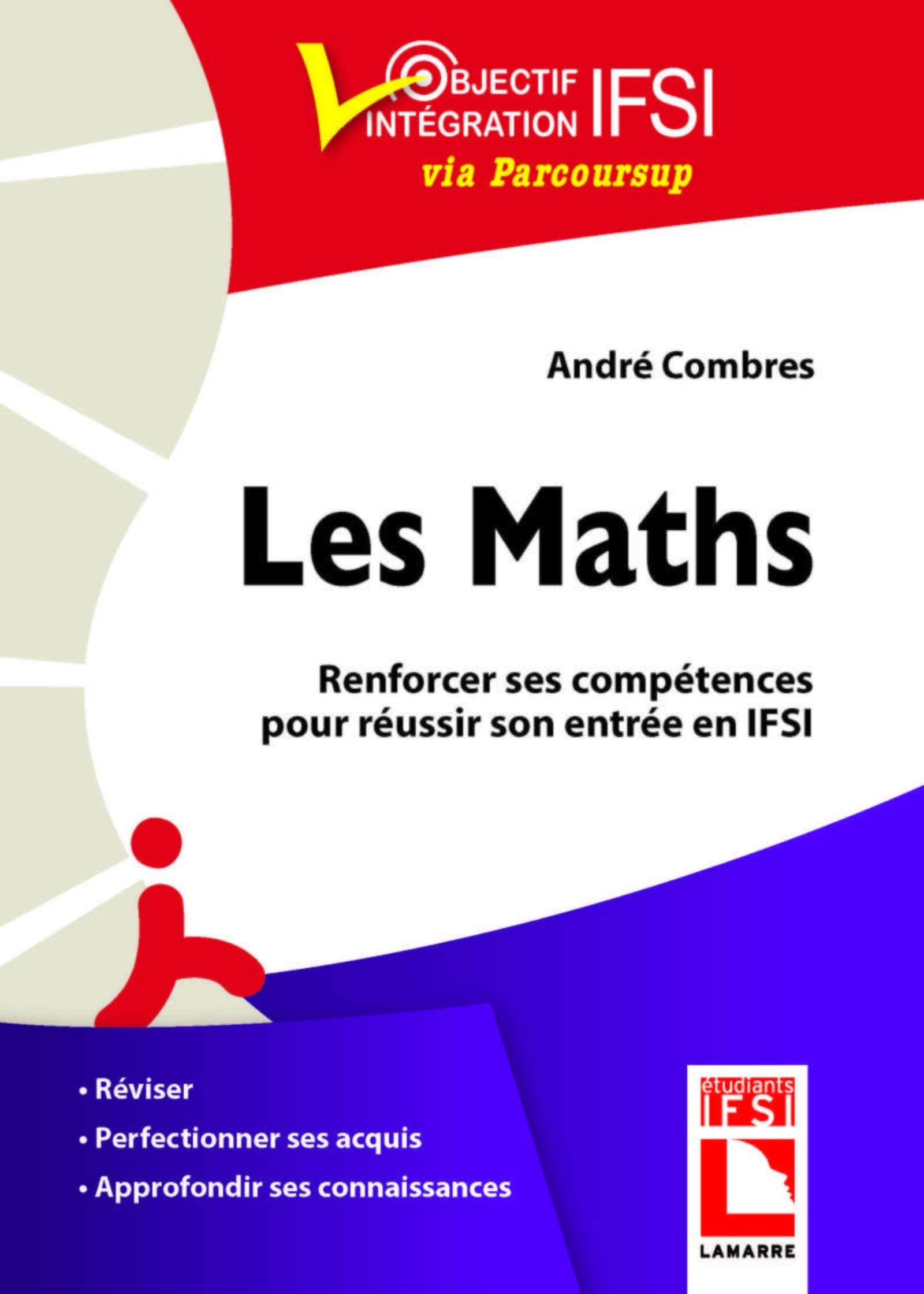 Les maths. Renforcer ses compétences pour réussir son entrée en IFSI: Réviser. Perfectionner ses acquis. Approfondir ses connaissances. book