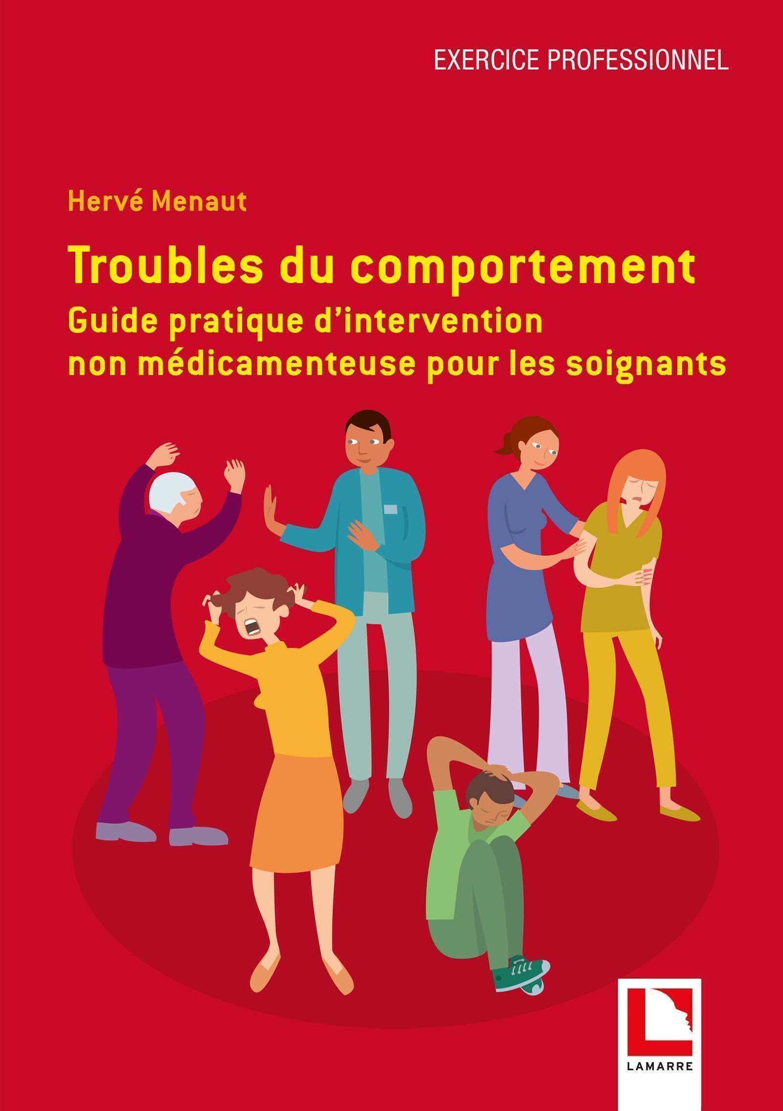 Troubles du comportement: Guide pratique d'intervention non médicamenteuse pour les soignants Medicine