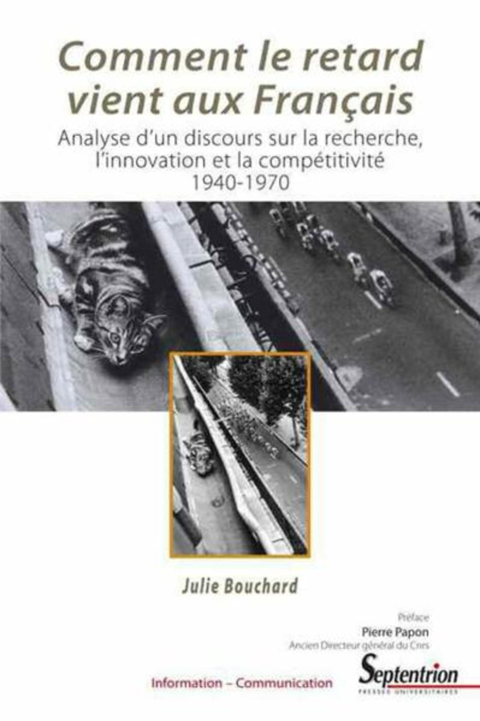 Comment le retard vient aux Français: Analyse d''un discours sur la recherche, l''innovation et la compétitivité 1940-1970 Reference Books