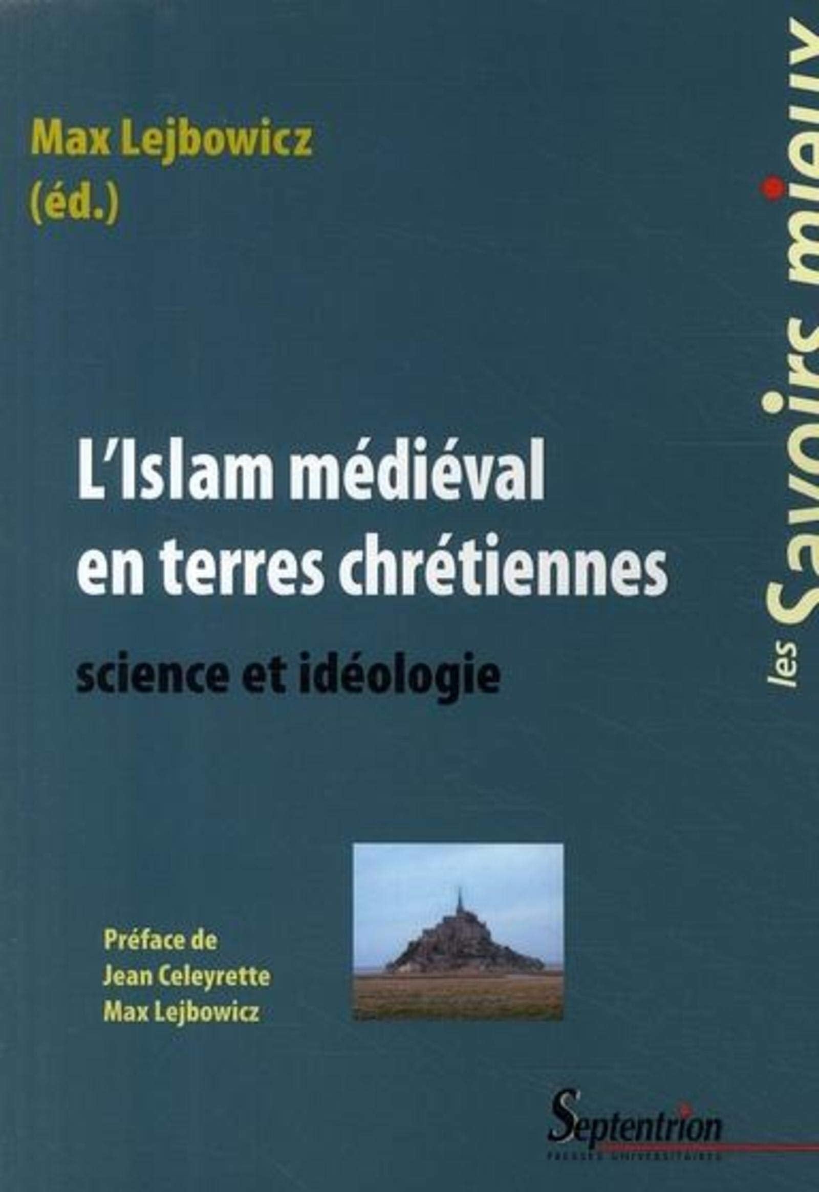 L''ISLAM MEDIEVAL EN TERRES CHRETIENNES: SCIENCE ET IDEOLOGIE Politics & History