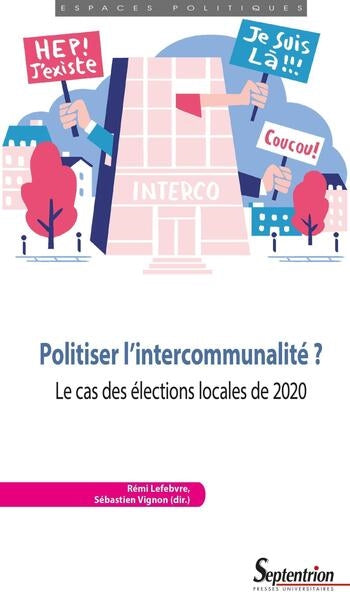 Politiser l'intercommunalité ? : le cas des élections locales de 2020 book