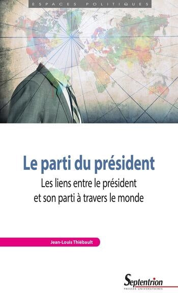 Le parti du président : les liens entre le président et son parti à travers le monde book