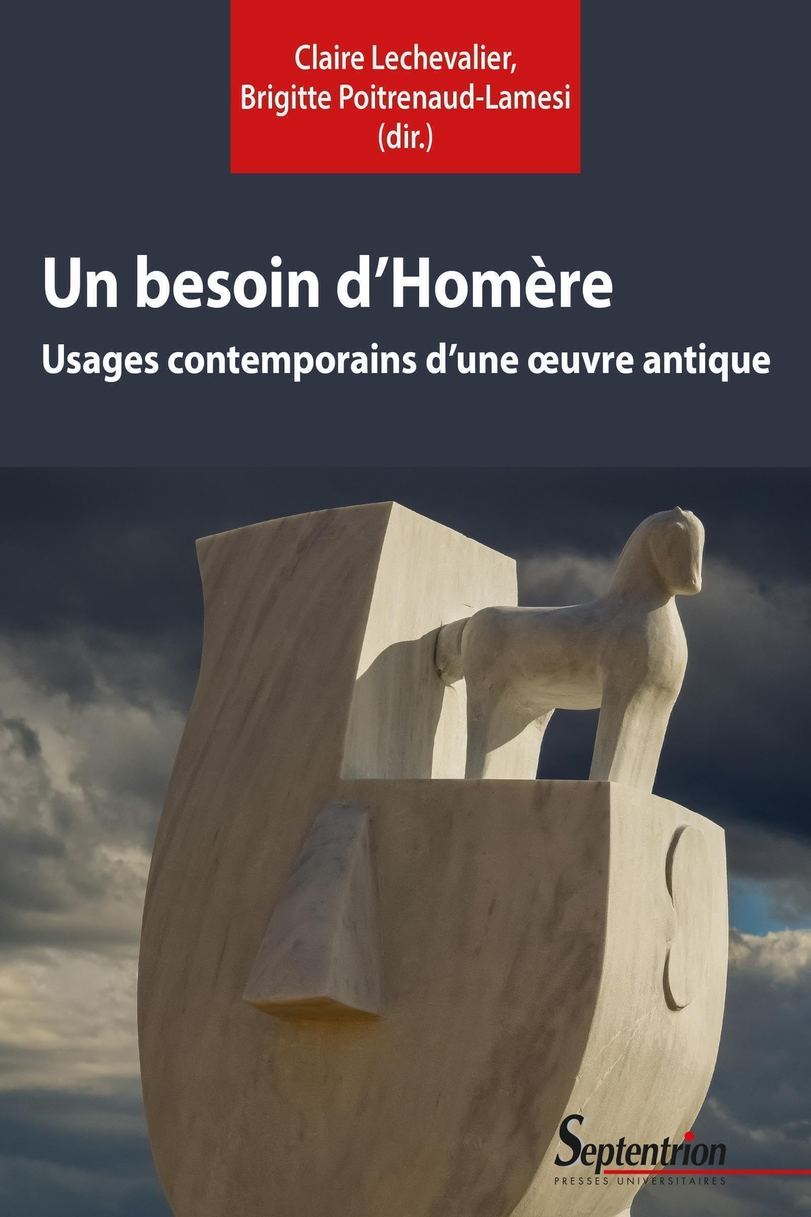Un besoin d'Homère: Usages contemporains d'une oeuvre antique Contemporary literature