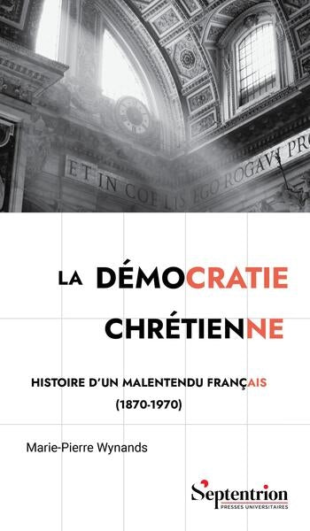 La démocratie chrétienne : histoire d'un malentendu français (1870-1970) Philosophy
