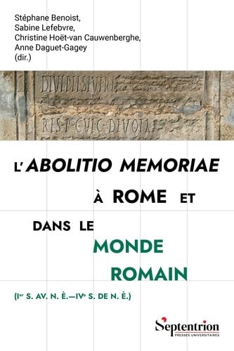 L'abolitio memoriae à Rome et dans le monde romain: (Ier s. av. n. è.et#8212;IVe s. de n. è.) book