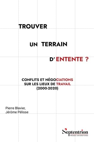 Trouver un terrain d'entente ?: Conflits et négociations sur les lieux de travail (2000-2020) book