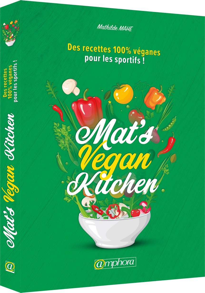Mat's vegan kitchen: Des recettes 100% vegan pour les sportifs ! book