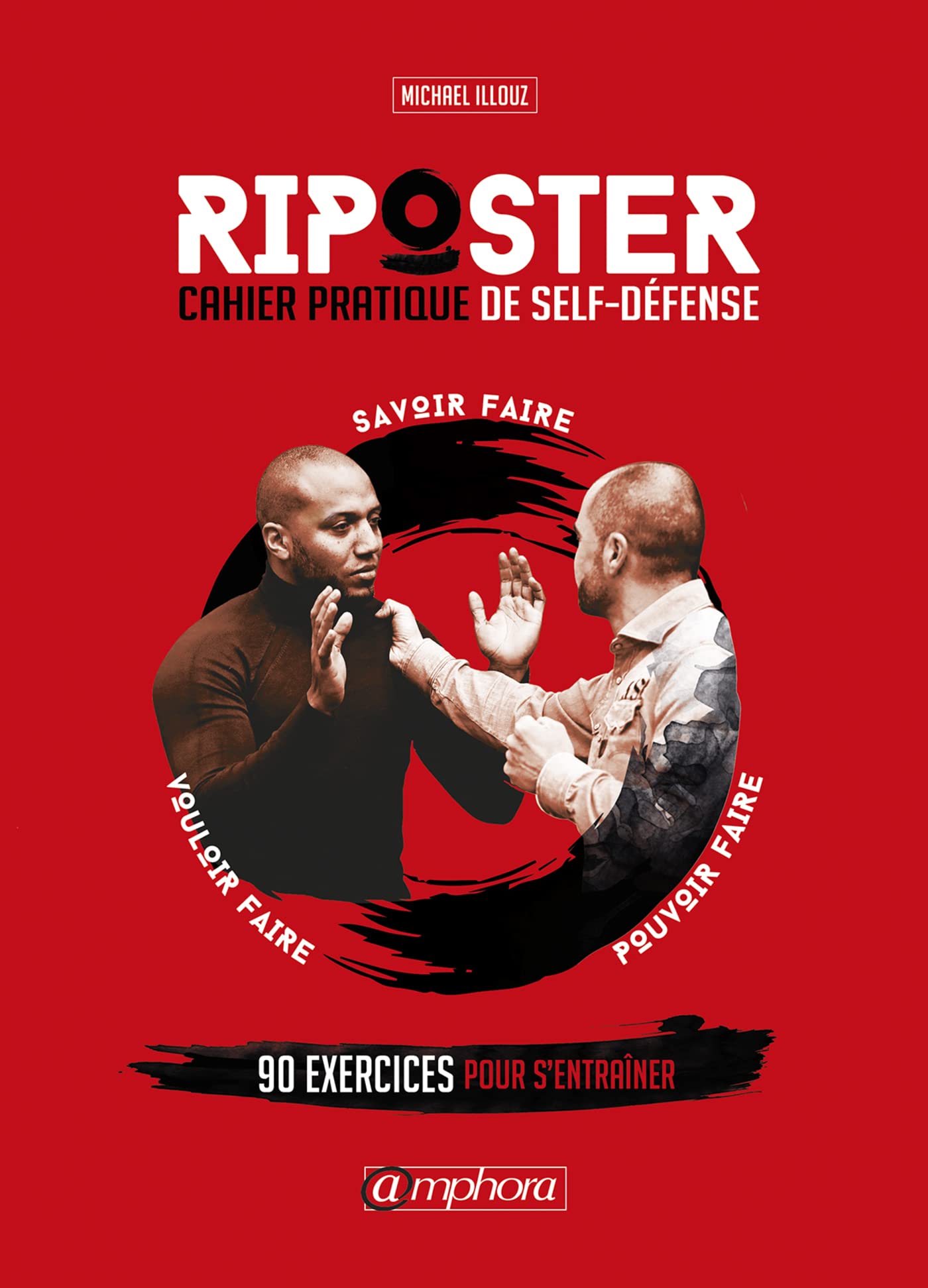 Riposter - Cahier pratique de self défense: 90 exercices pour s'entrainer Leisure & Fun