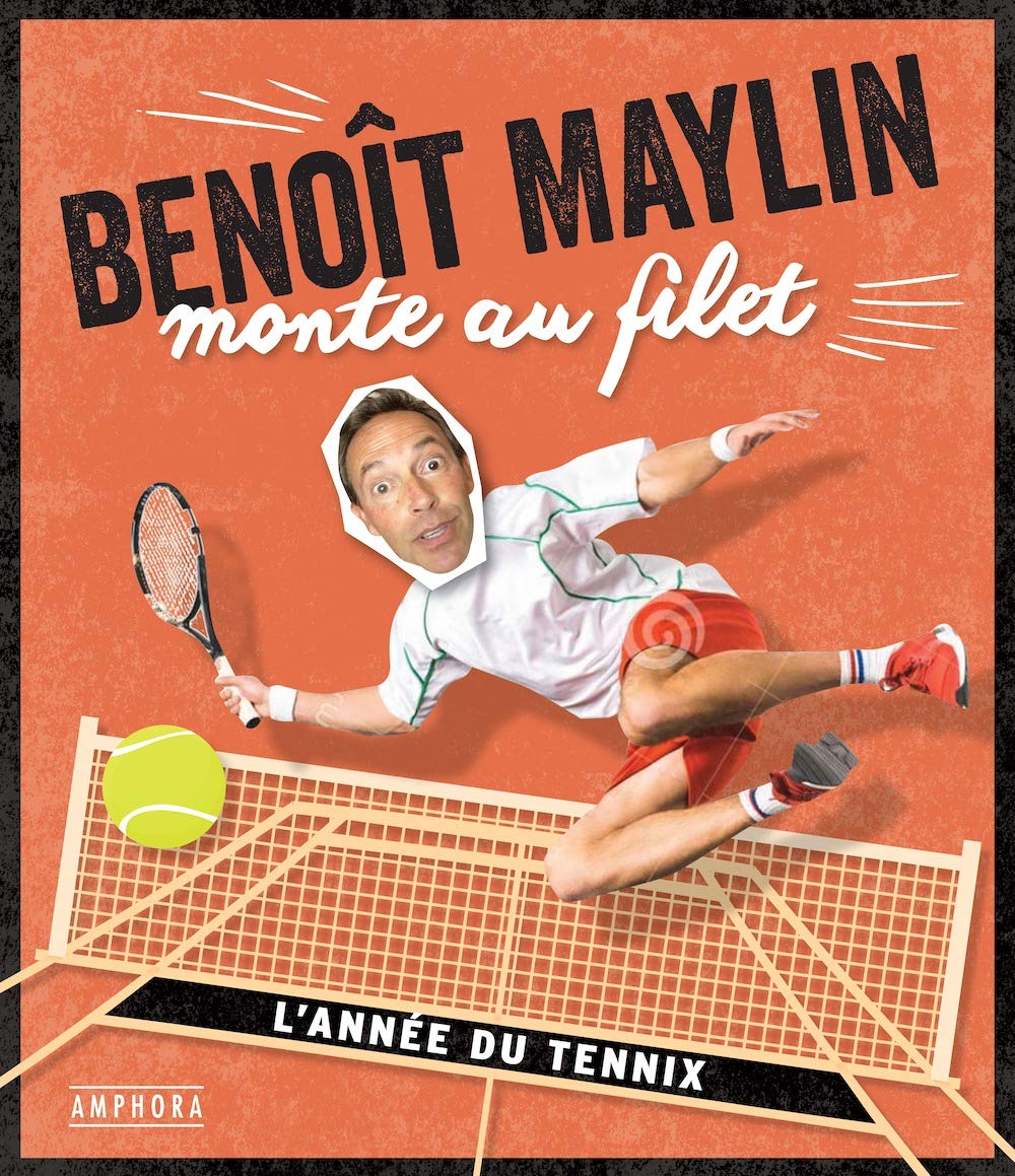 Benoit Maylin monte au filet: Les chroniques déjantées du tennis Leisure & Fun