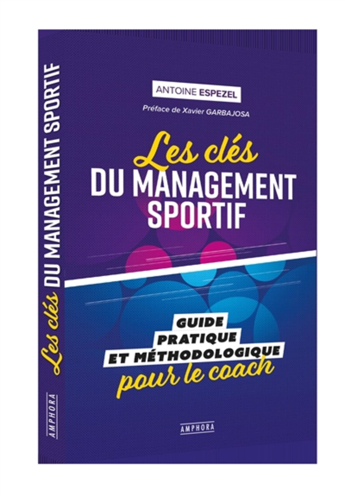 Les clés du management sportif: Guide pratique et méthodologique pour le coach Leisure & Fun