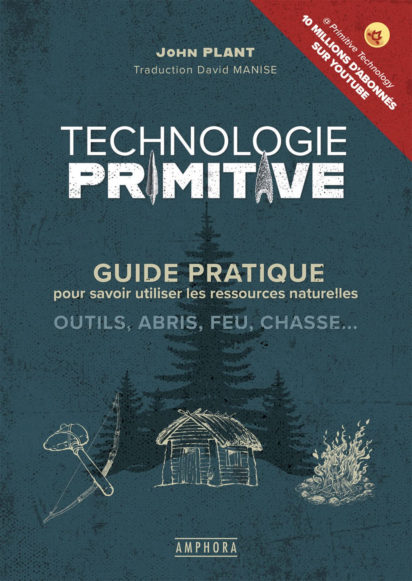 Technologie primitive: Guide pratique pour savoir utiliser les ressources naturelles Leisure & Fun