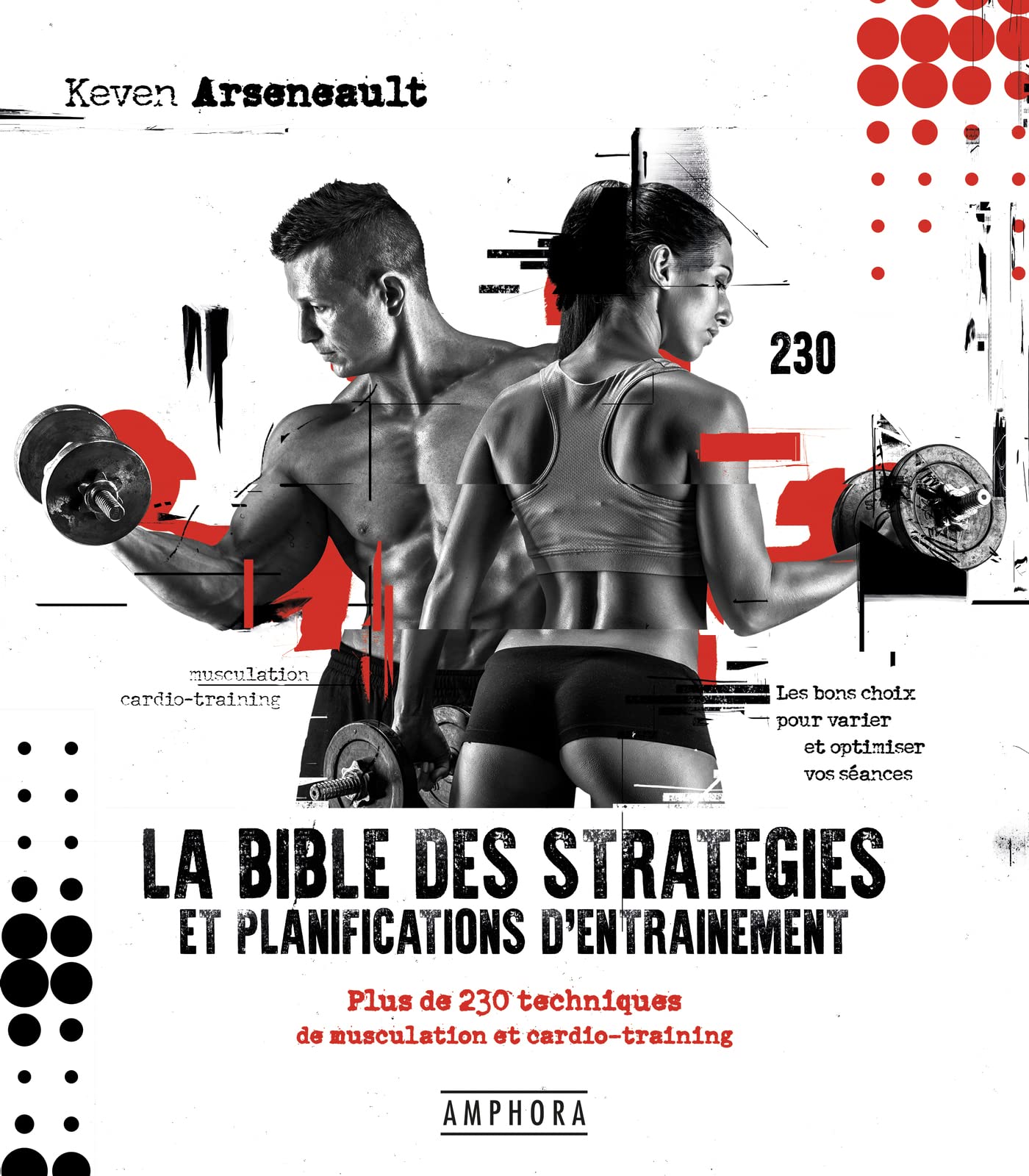 La bible des stratégies et planifications d'entrainement: Plus de 230 techniques de musculation et cardio-training Leisure & Fun