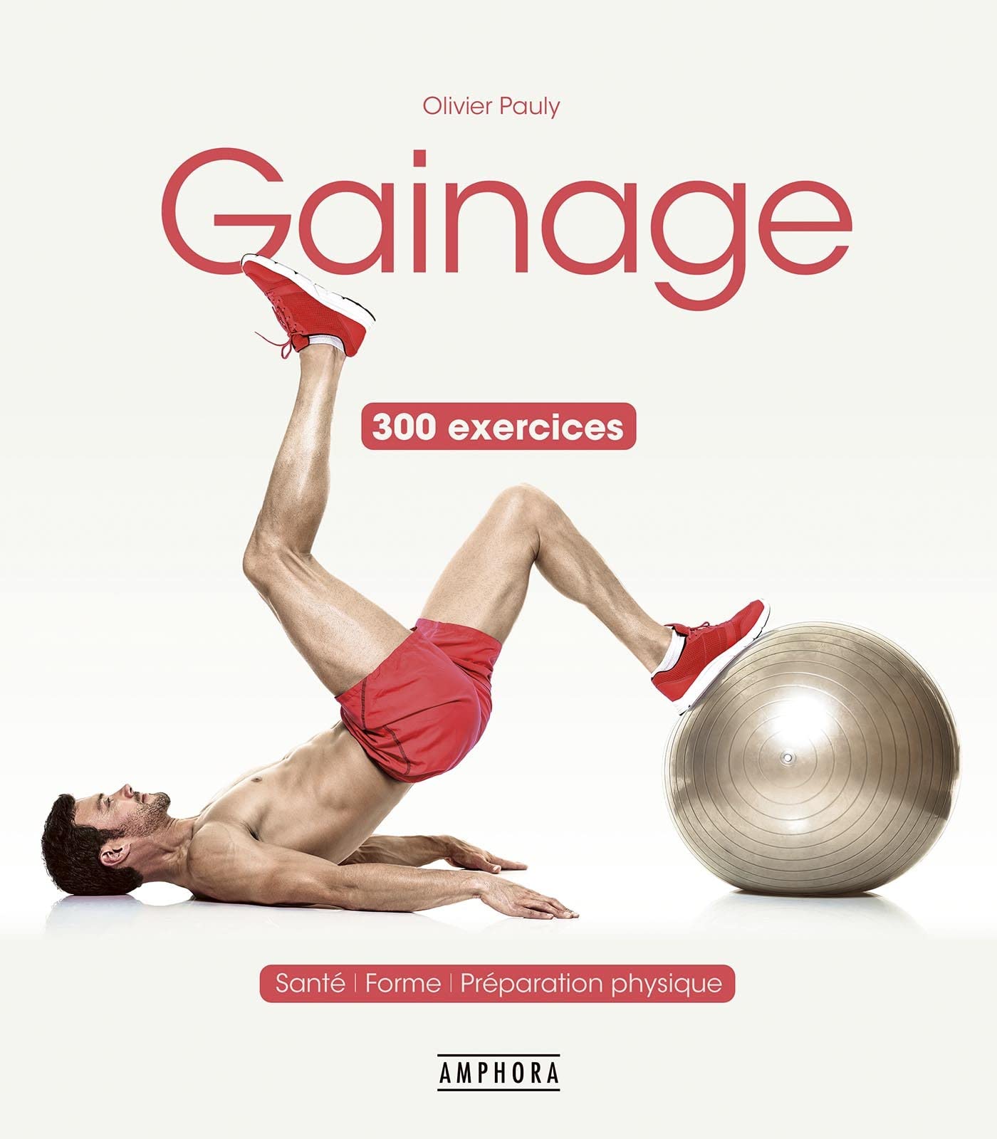 Gainage 300 exercices -: 300 exercices et variantes Health, Nutrition & Fitness