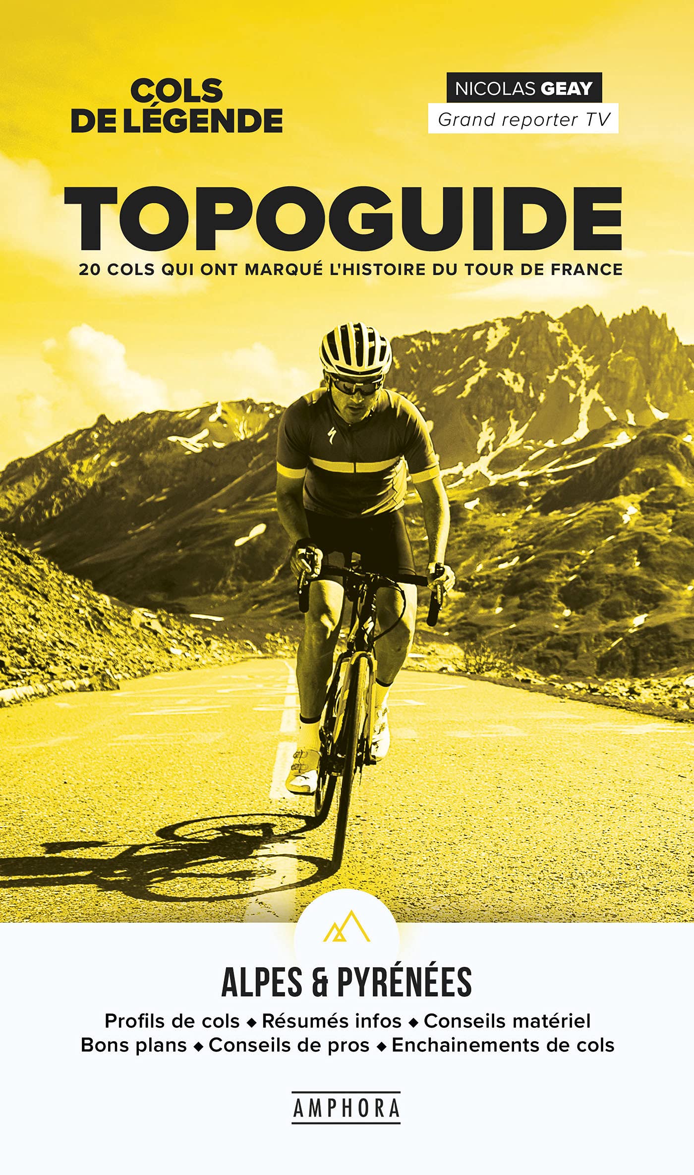 COLS DE LEGENDE - TOPOGUIDE DES ALPES ET DES PYRENEES: Cols de légende Alpes & Pyrénées Leisure & Fun