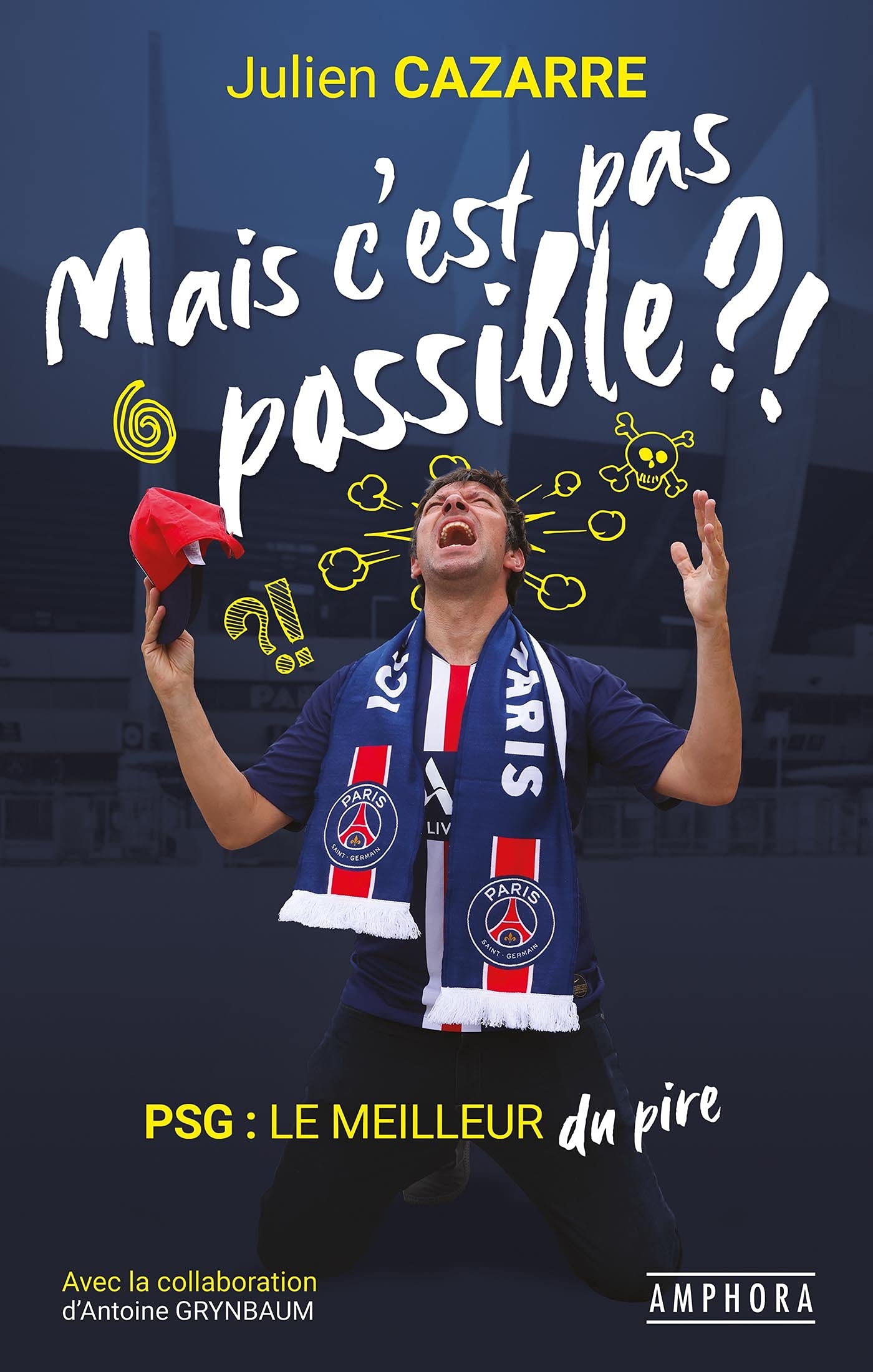 MAIS C'EST PAS POSSIBLE ?!: PSG : LE MEILLEUR DU PIRE Essays & Short Stories