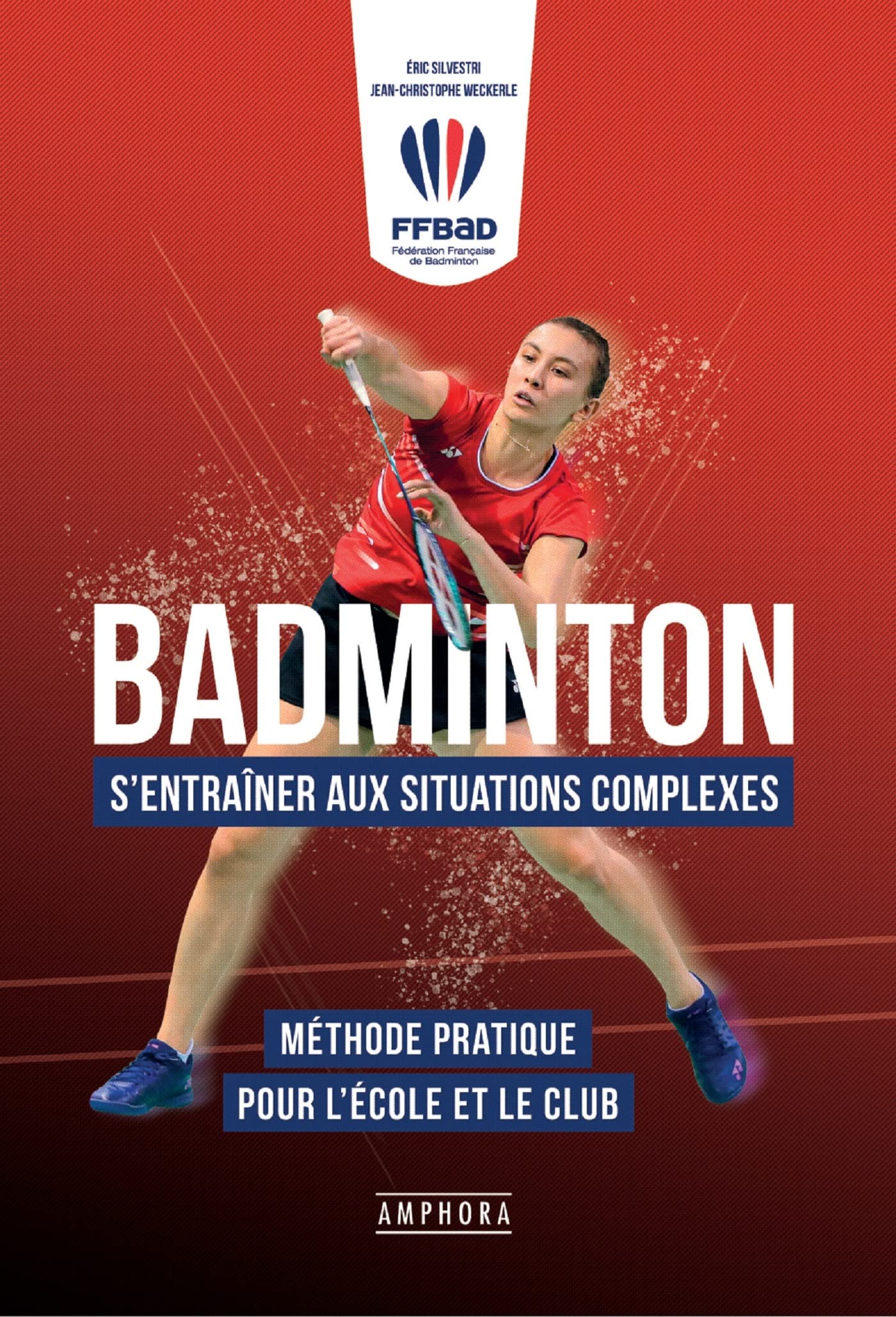 Badminton - S'entrainer aux situations complexes: Méthode pratique pour l'école et le club Leisure & Fun