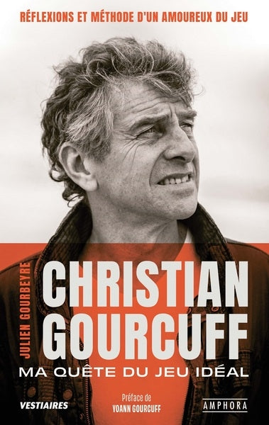 Christian Gourcuff : ma quête du jeu idéal : réflexions et méthode d'un amoureux du jeu Leisure & Fun