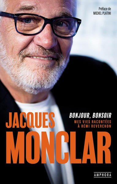 Jacques Monclar : bonjour, bonsoir : mes vies racontées à Rémi Reverchon Memories