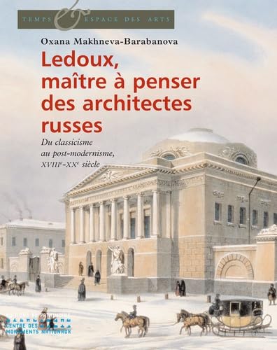 Ledoux, maître à penser des architectures russes: Du classicisme au postmodernisme, XVIIIe-XXe siècle Books