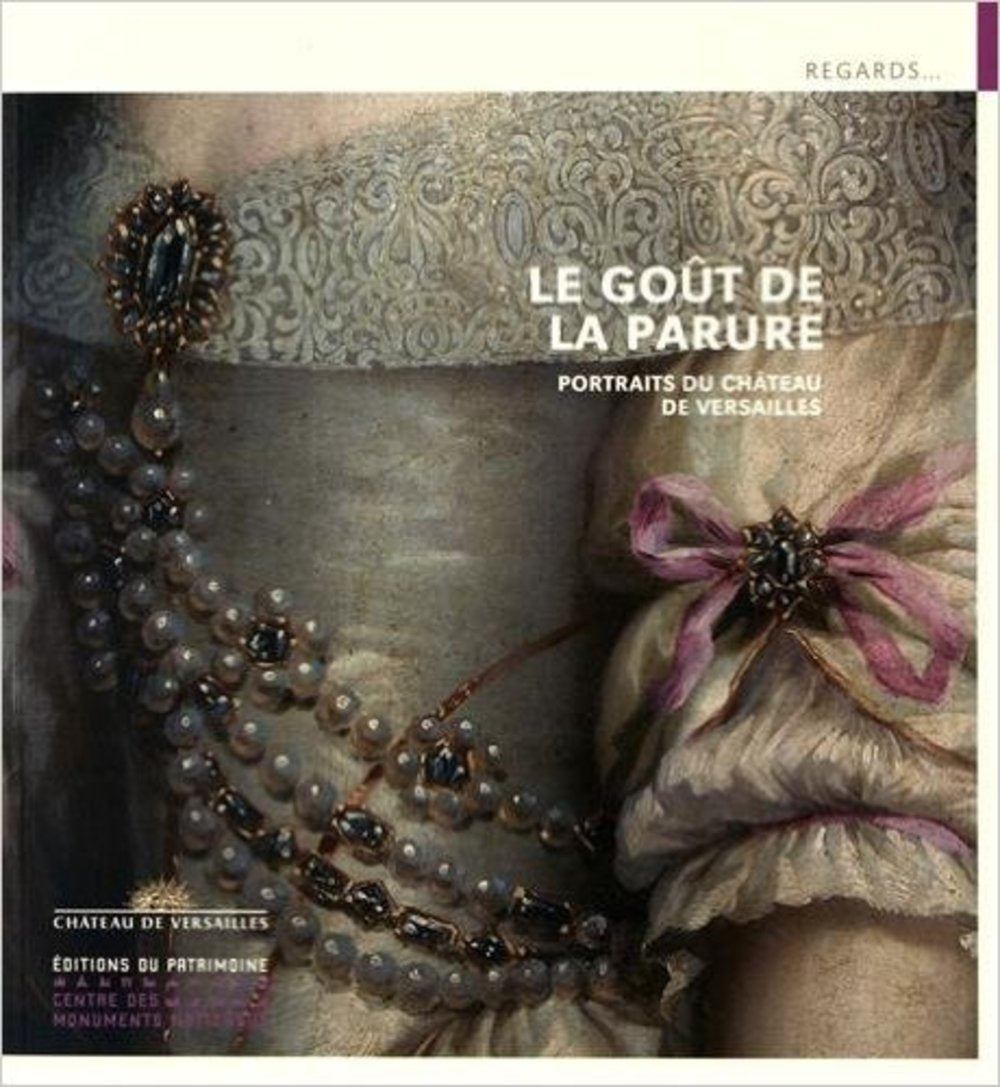 Le Goût de la parure. Portrait du château de Versailles: Portraits du château de Versailles Leisure, Home & Garden
