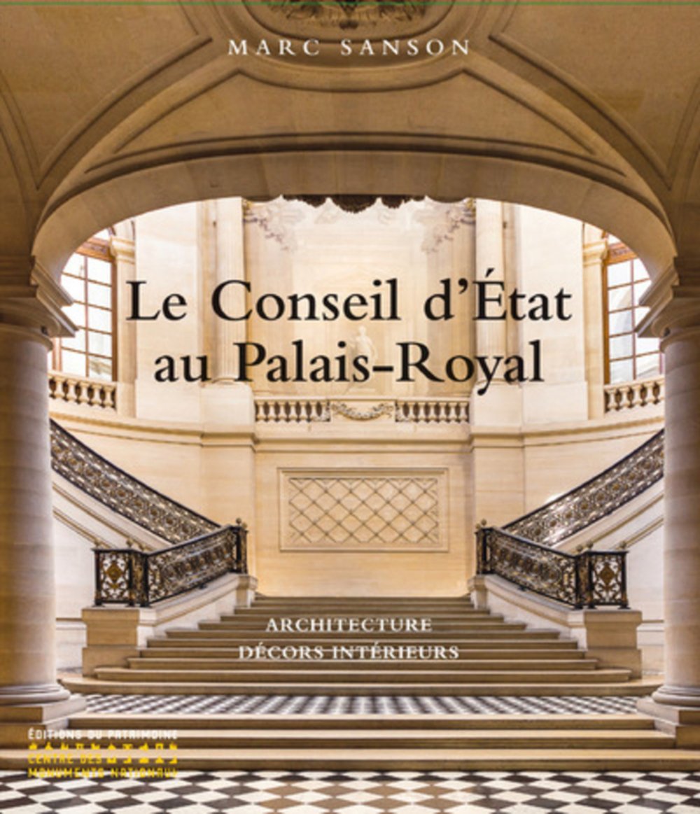Le Conseil d'Etat au Palais-Royal: Architecture, décors d'intérieurs Architecture